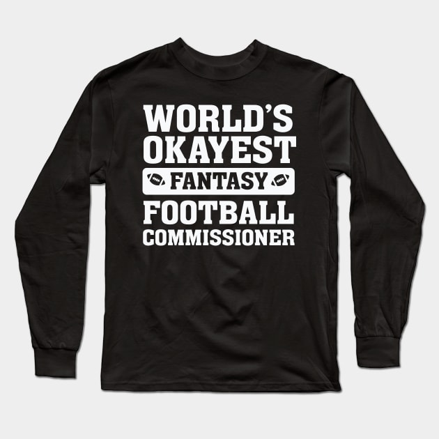 World’s Okayest Fantasy Football Commissioner Long Sleeve T-Shirt by nobletory